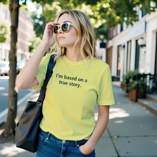 I'm Based On A True Story Unisex Premium Cotton T-Shirt - Kawaii Therapy Shop