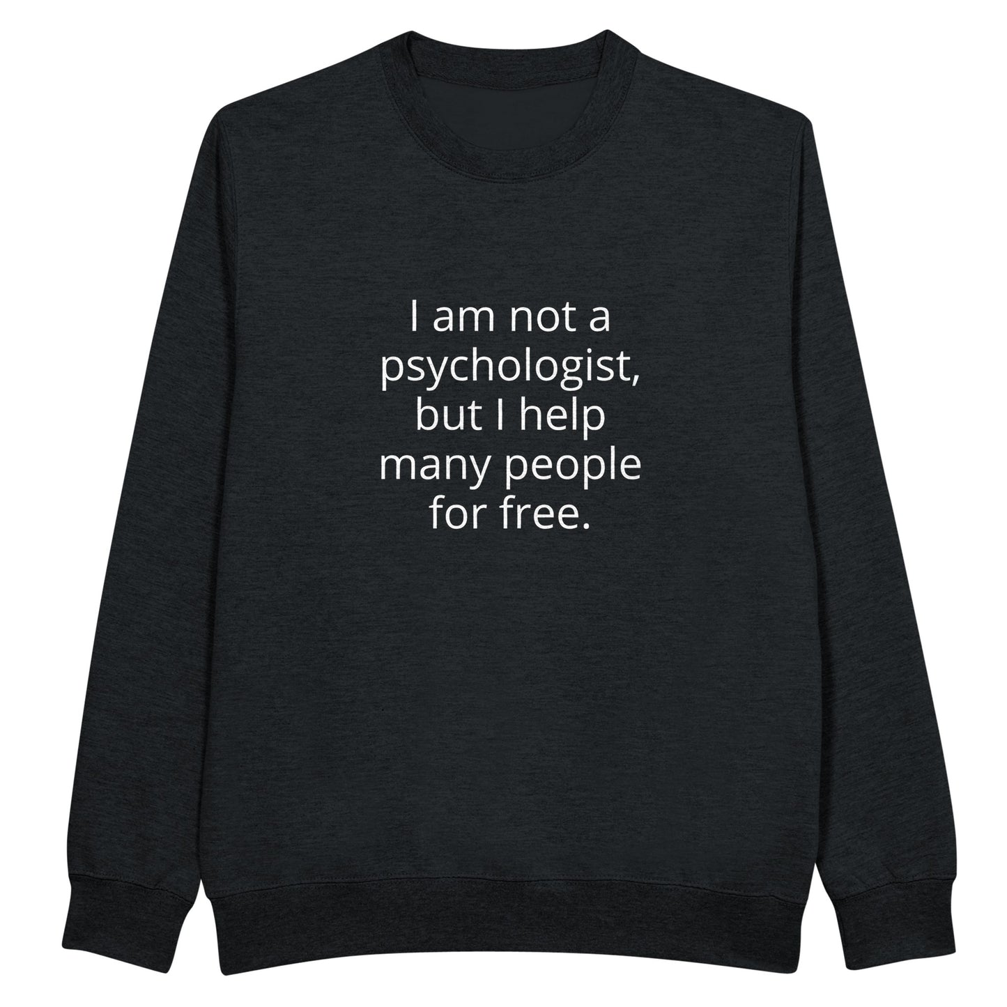 I Am Not A Psychologist But I Help Many People For Free Unisex Premium Crewneck Sweatshirt - Kawaii Therapy Shop