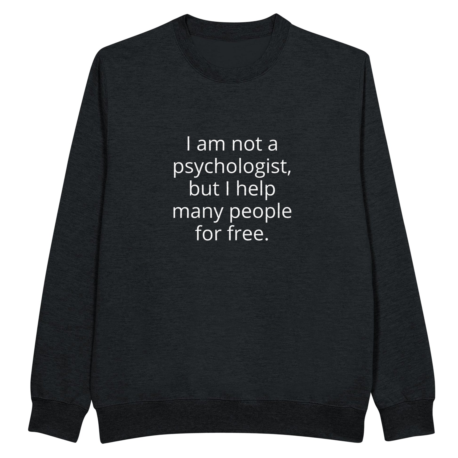 I Am Not A Psychologist But I Help Many People For Free Unisex Premium Crewneck Sweatshirt - Kawaii Therapy Shop
