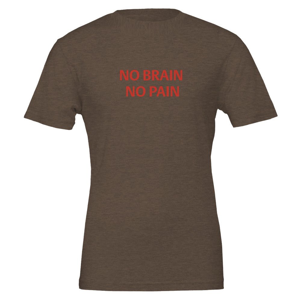 NO BRAIN NO PAIN Unisex Graphic T-Shirt - Premium Cotton Tee - Kawaii Therapy Shop