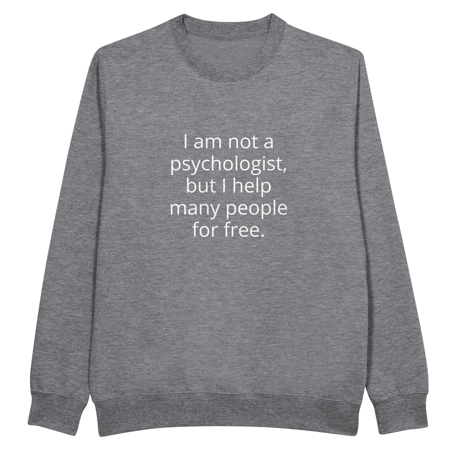 I Am Not A Psychologist But I Help Many People For Free Unisex Premium Crewneck Sweatshirt - Kawaii Therapy Shop