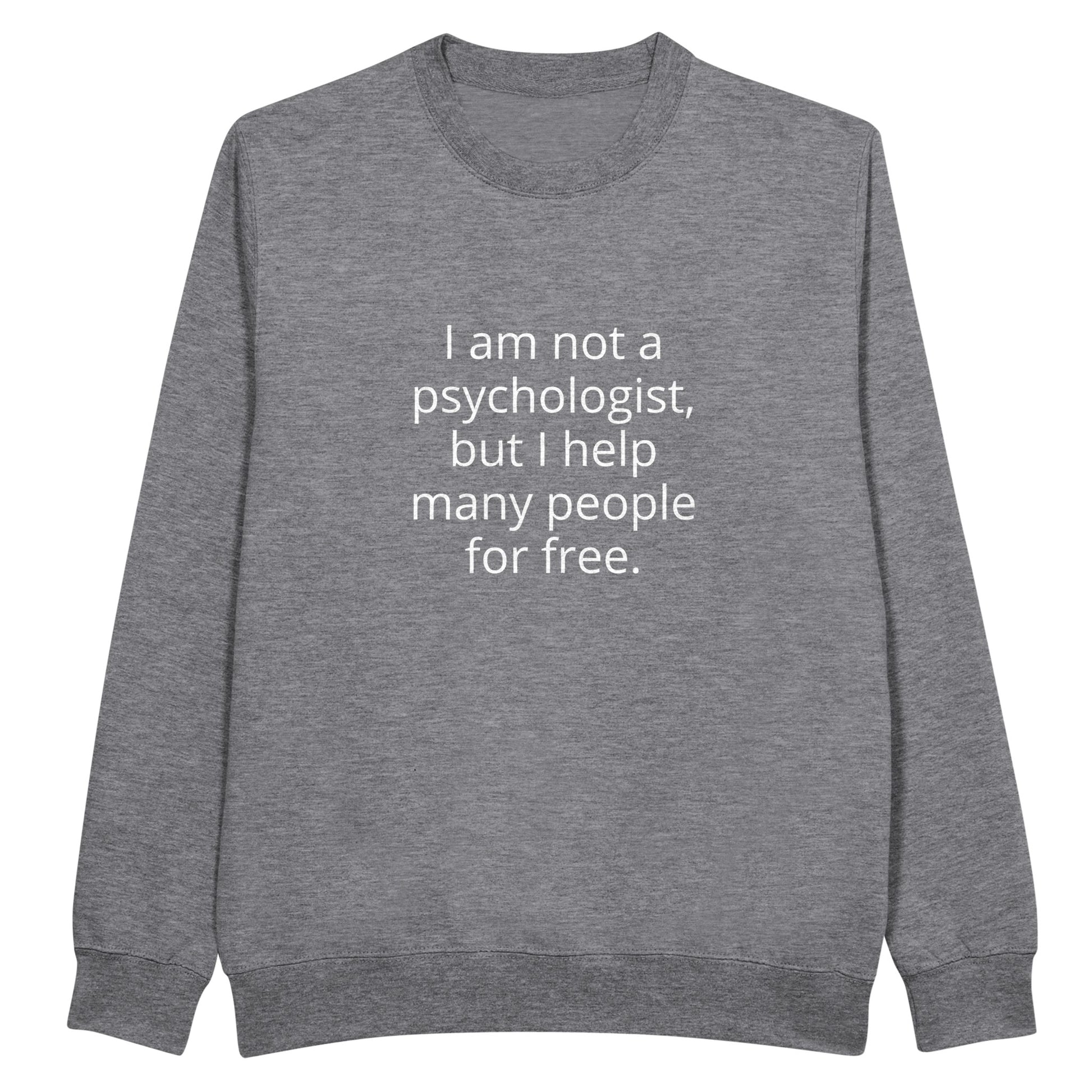 I Am Not A Psychologist But I Help Many People For Free Unisex Premium Crewneck Sweatshirt - Kawaii Therapy Shop