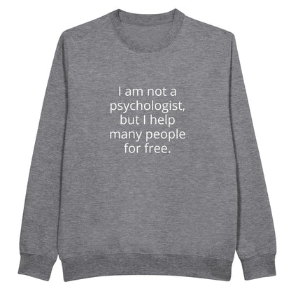 I Am Not A Psychologist But I Help Many People For Free Unisex Premium Crewneck Sweatshirt - Kawaii Therapy Shop