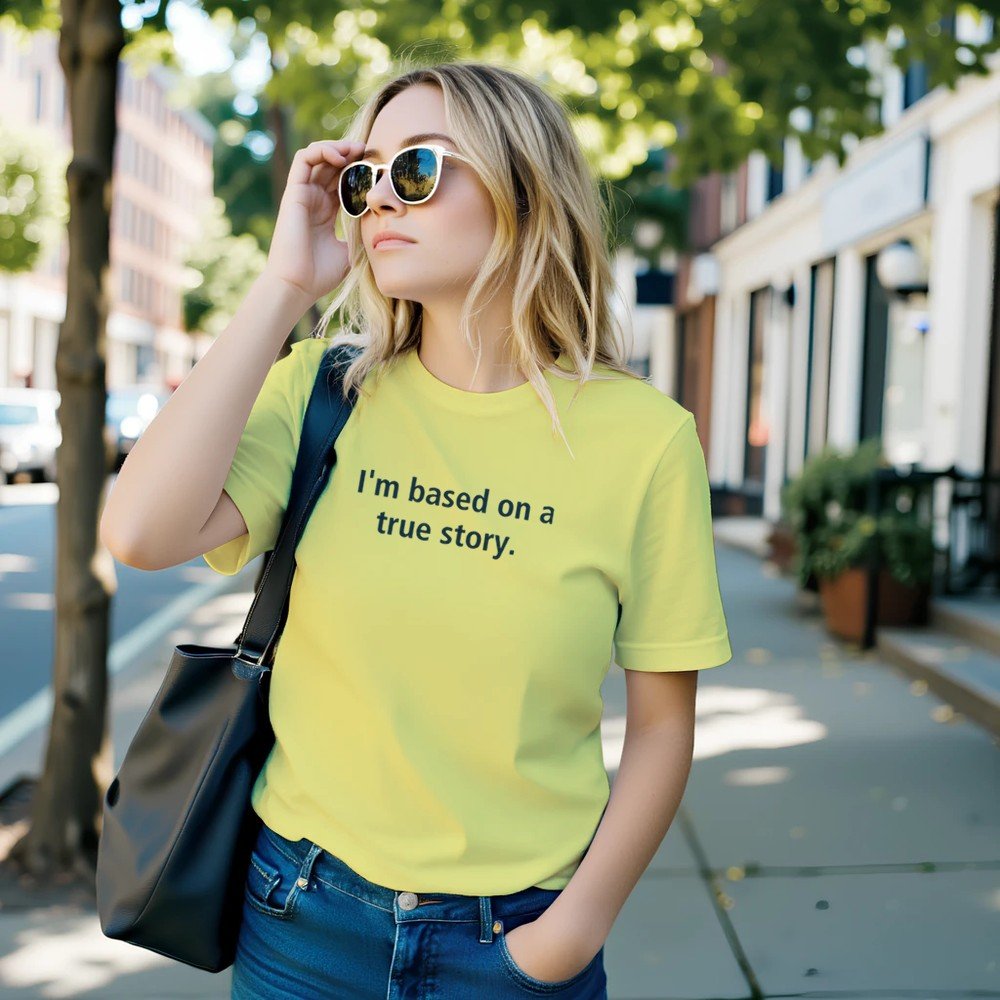 I'm Based On A True Story Unisex Premium Cotton T-Shirt - Kawaii Therapy Shop