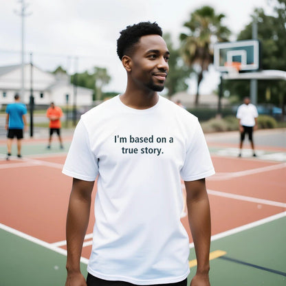 I'm Based On A True Story Unisex Premium Cotton T-Shirt - Kawaii Therapy Shop