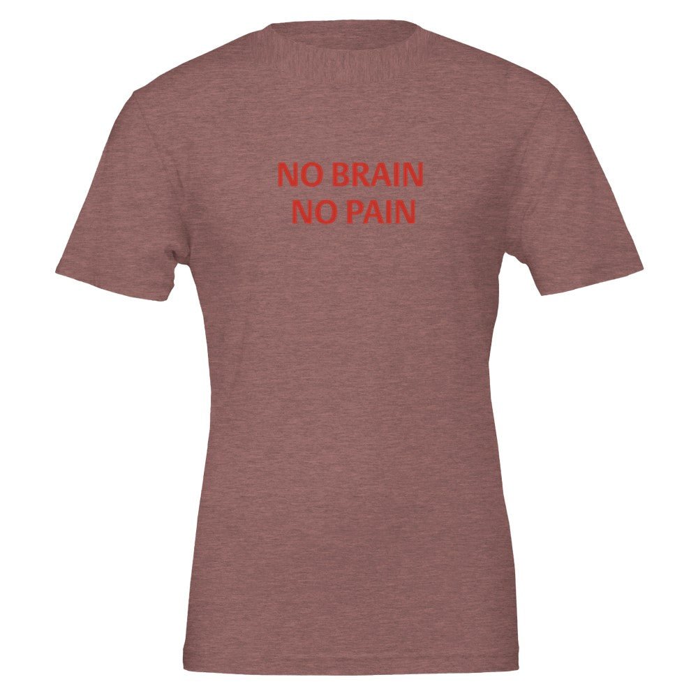 NO BRAIN NO PAIN Unisex Graphic T-Shirt - Premium Cotton Tee - Kawaii Therapy Shop