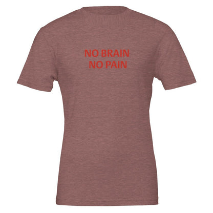 NO BRAIN NO PAIN Unisex Graphic T-Shirt - Premium Cotton Tee - Kawaii Therapy Shop