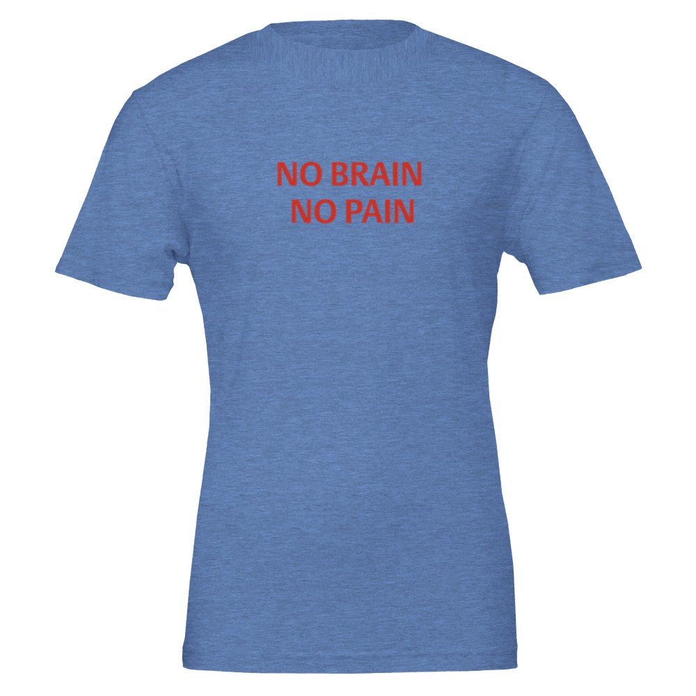 NO BRAIN NO PAIN Unisex Graphic T-Shirt - Premium Cotton Tee - Kawaii Therapy Shop
