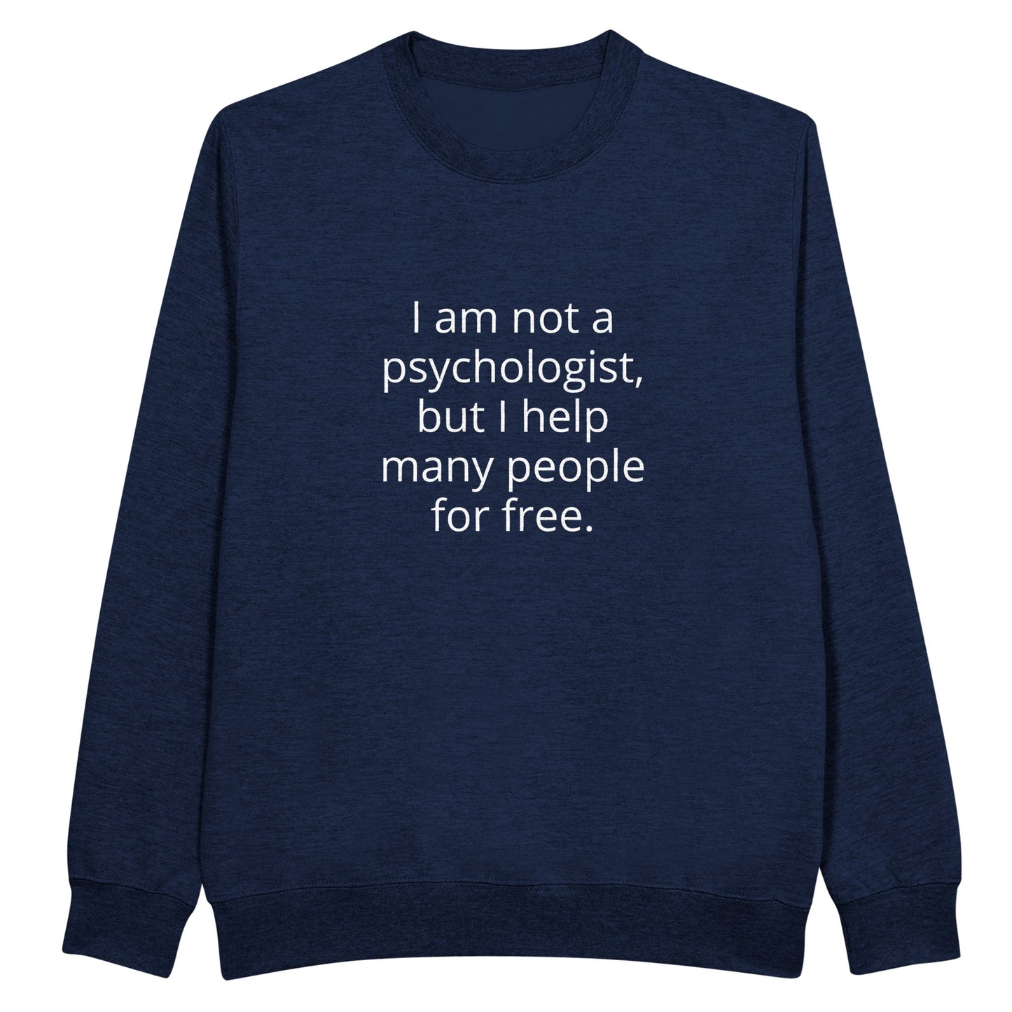 I Am Not A Psychologist But I Help Many People For Free Unisex Premium Crewneck Sweatshirt - Kawaii Therapy Shop