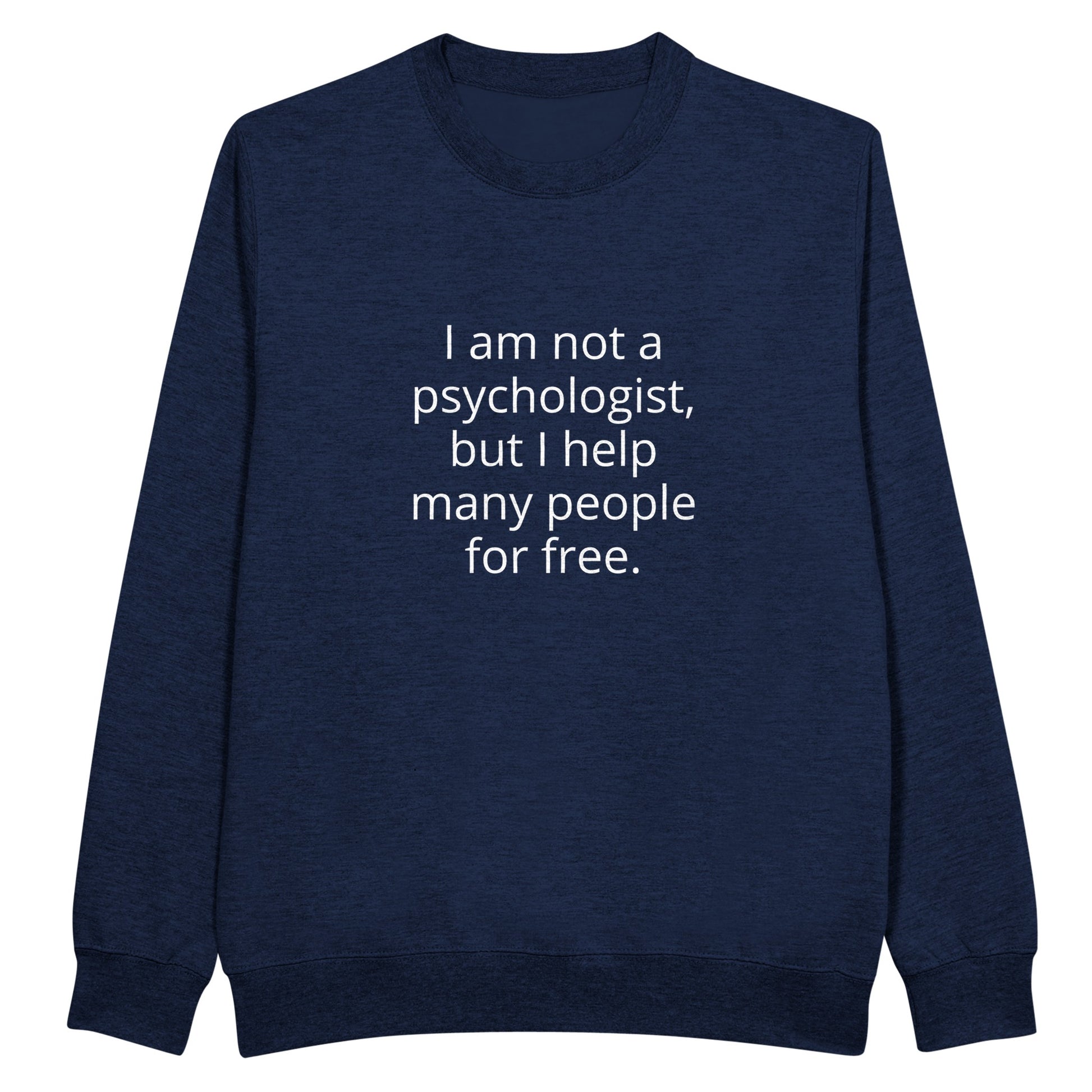 I Am Not A Psychologist But I Help Many People For Free Unisex Premium Crewneck Sweatshirt - Kawaii Therapy Shop