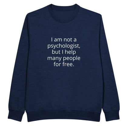 I Am Not A Psychologist But I Help Many People For Free Unisex Premium Crewneck Sweatshirt - Kawaii Therapy Shop