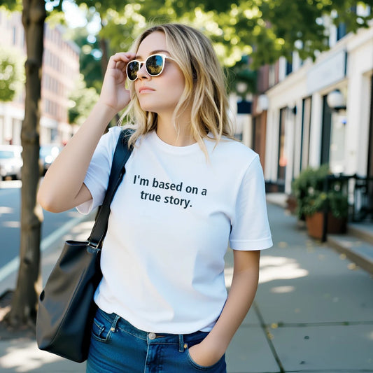I'm Based On A True Story Unisex Premium Cotton T-Shirt - Kawaii Therapy Shop