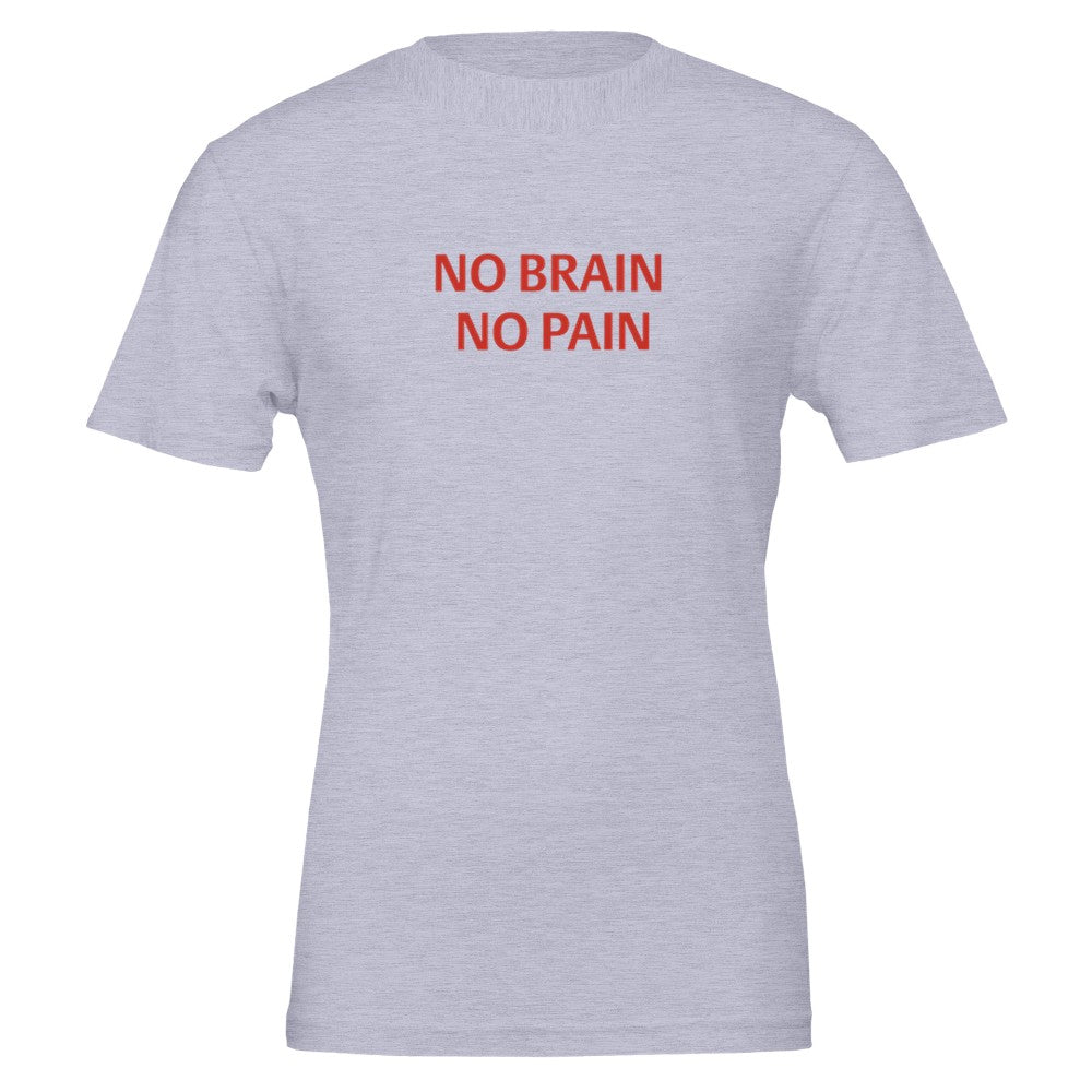 NO BRAIN NO PAIN Unisex Graphic T-Shirt - Premium Cotton Tee - Kawaii Therapy Shop