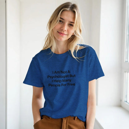 I Am Not A Psychologist But I Help Many People For Free T-Shirt – Premium Unisex Graphic Tee - Kawaii Therapy Shop