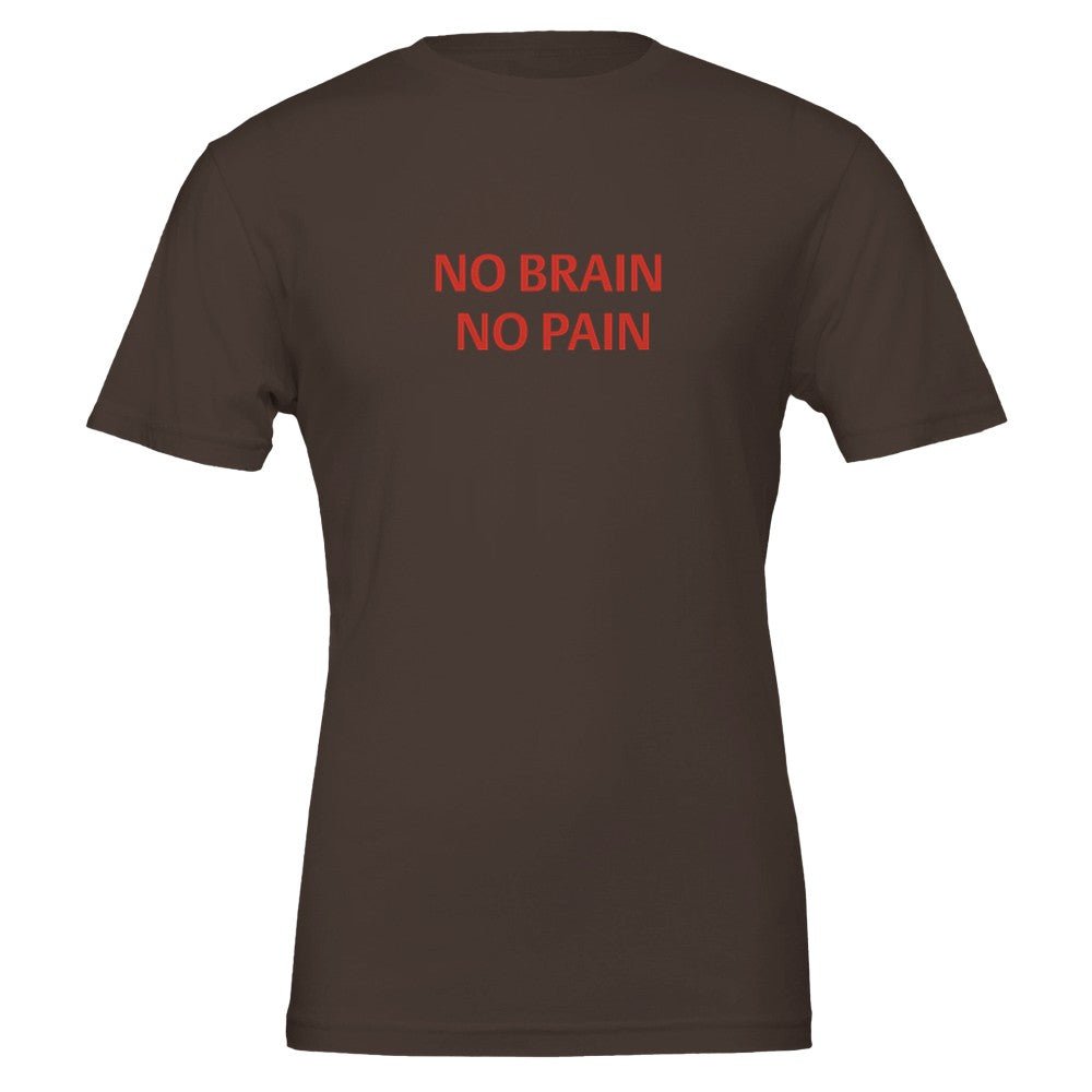 NO BRAIN NO PAIN Unisex Graphic T-Shirt - Premium Cotton Tee - Kawaii Therapy Shop