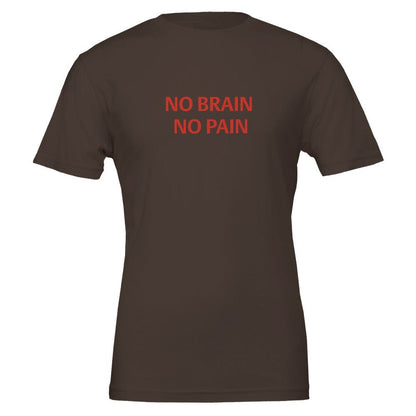 NO BRAIN NO PAIN Unisex Graphic T-Shirt - Premium Cotton Tee - Kawaii Therapy Shop