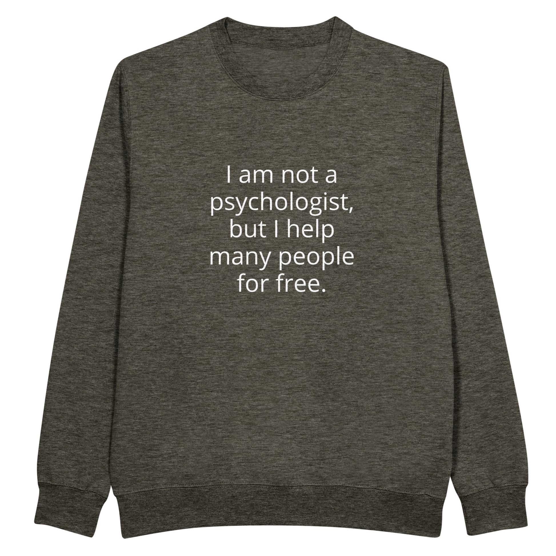 I Am Not A Psychologist But I Help Many People For Free Unisex Premium Crewneck Sweatshirt - Kawaii Therapy Shop