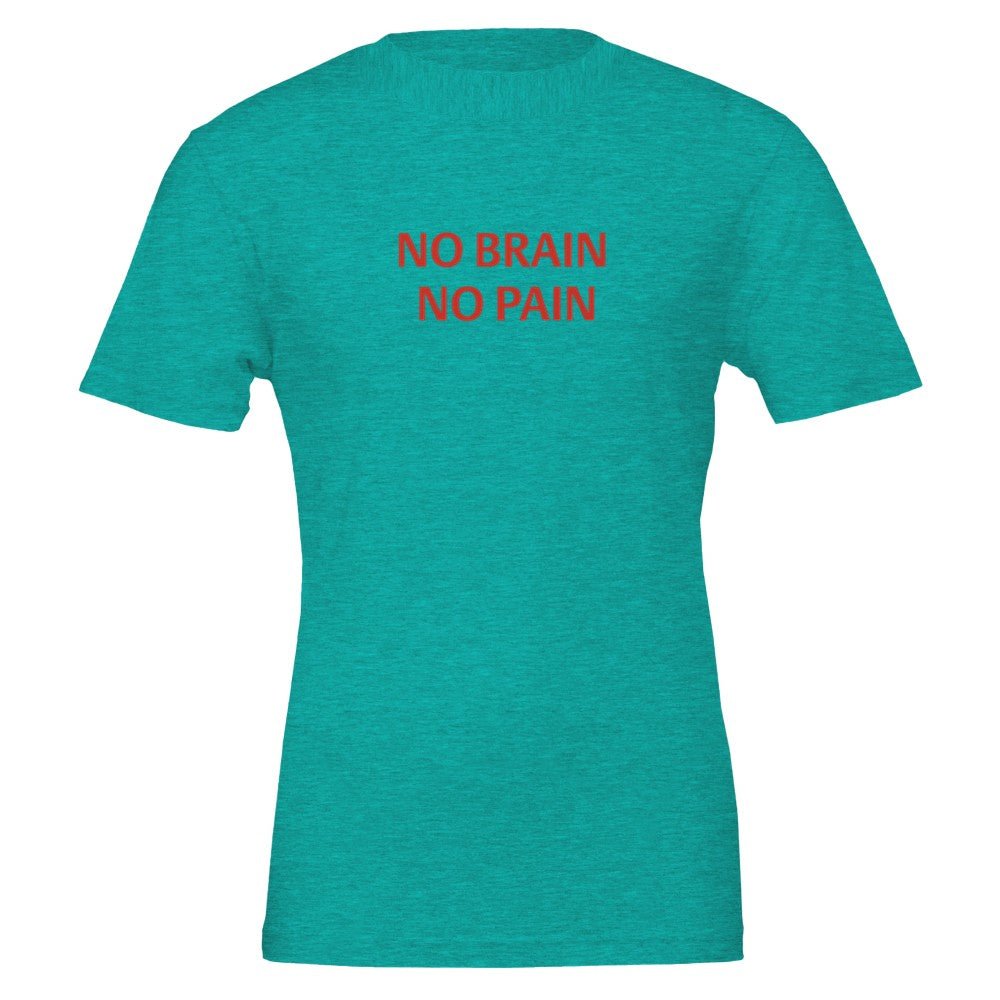 NO BRAIN NO PAIN Unisex Graphic T-Shirt - Premium Cotton Tee - Kawaii Therapy Shop