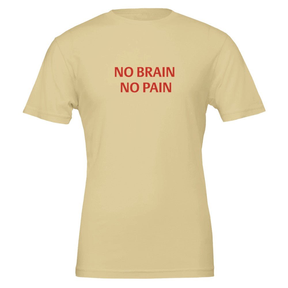 NO BRAIN NO PAIN Unisex Graphic T-Shirt - Premium Cotton Tee - Kawaii Therapy Shop