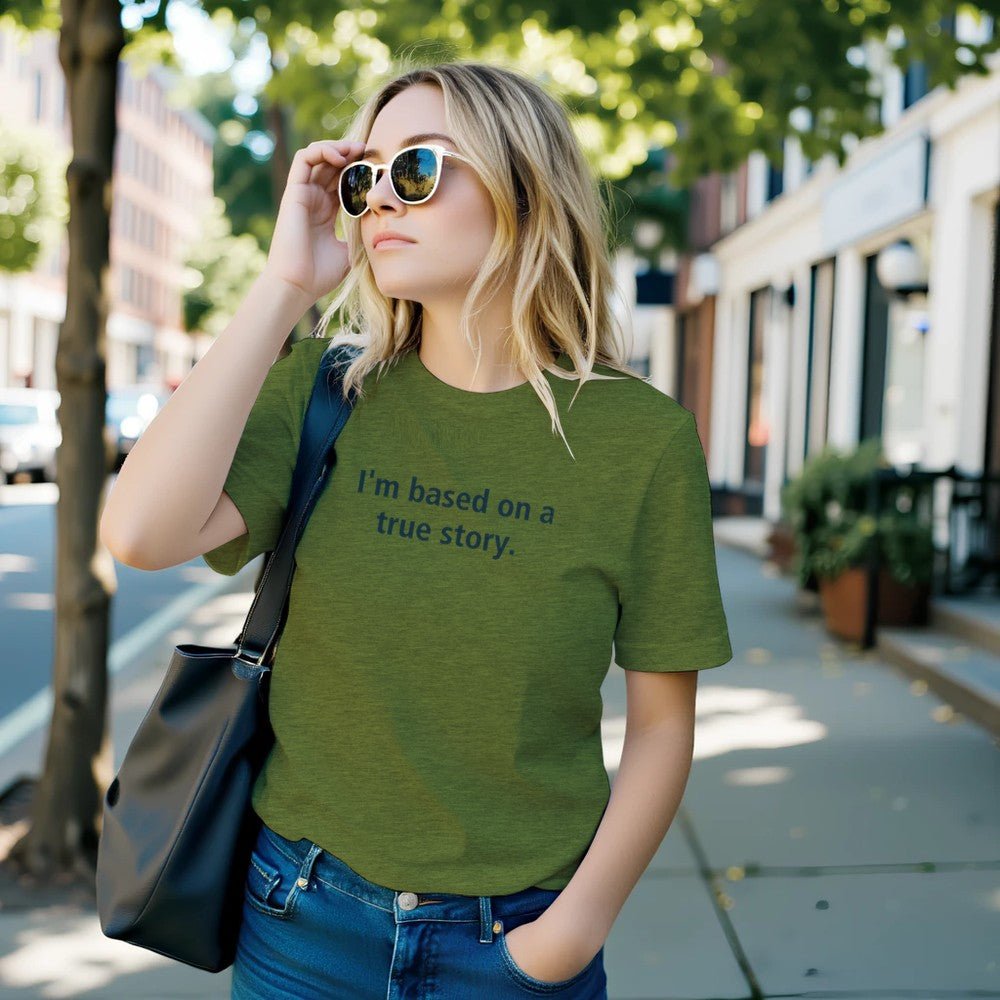 I'm Based On A True Story Unisex Premium Cotton T-Shirt - Kawaii Therapy Shop