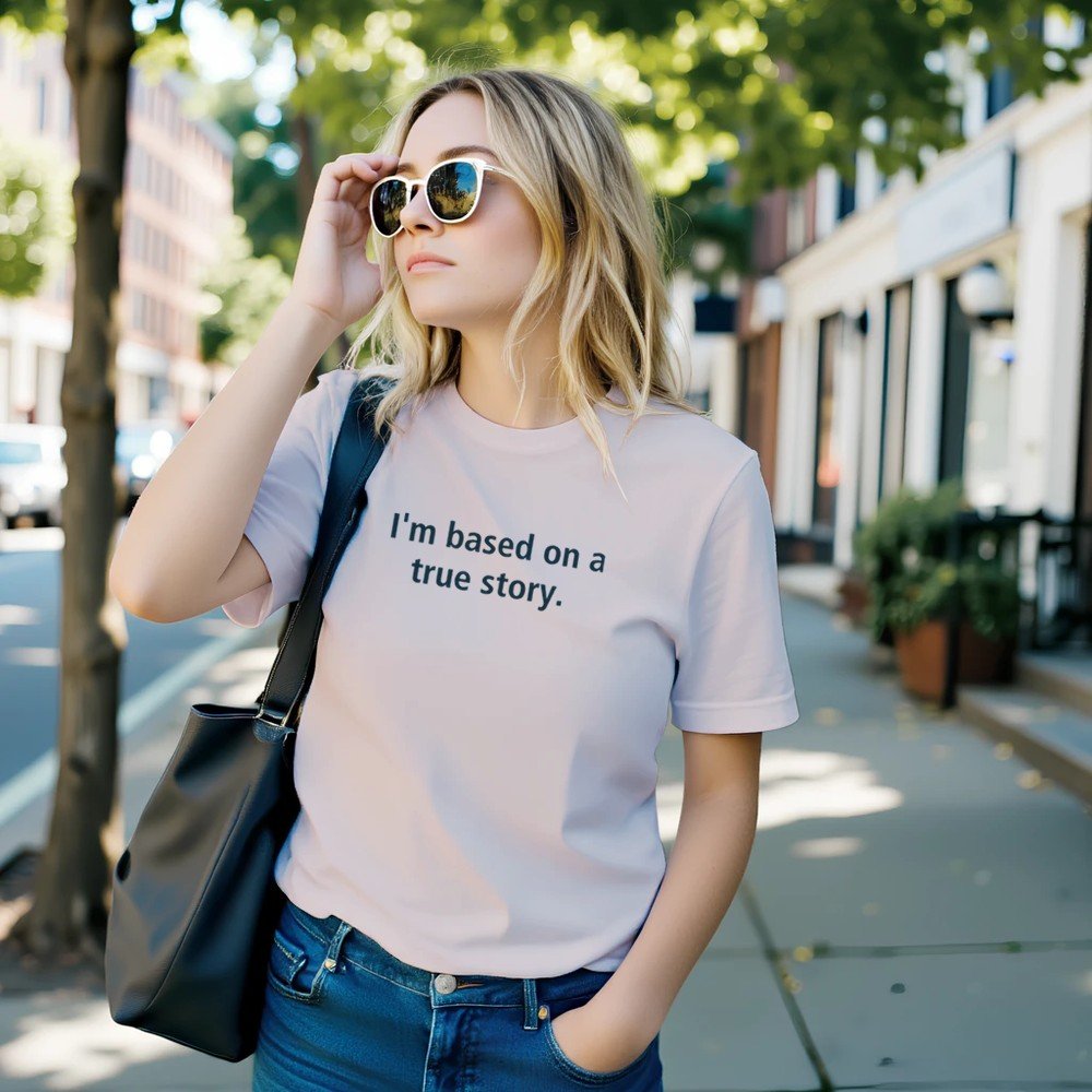 I'm Based On A True Story Unisex Premium Cotton T-Shirt - Kawaii Therapy Shop